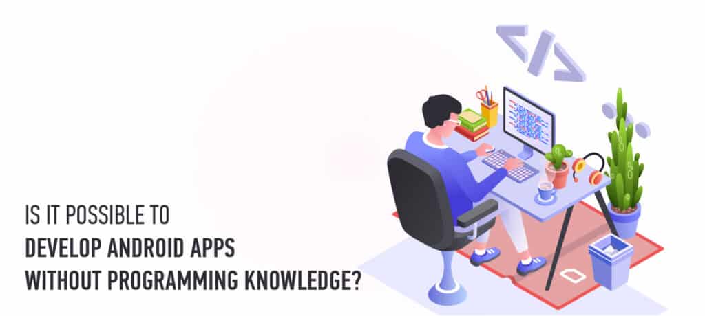 develop android app no programming