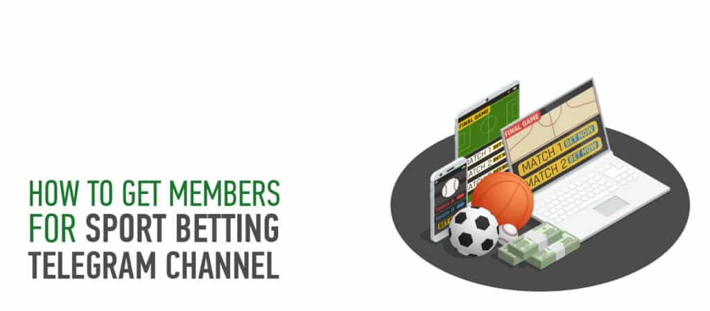 9 Ways To Get Betting Members For Telegram Channel With Tips And Bets