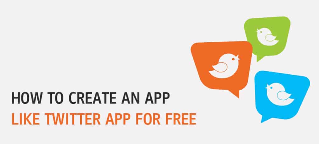 How To Create An App Like Twitter App For Free