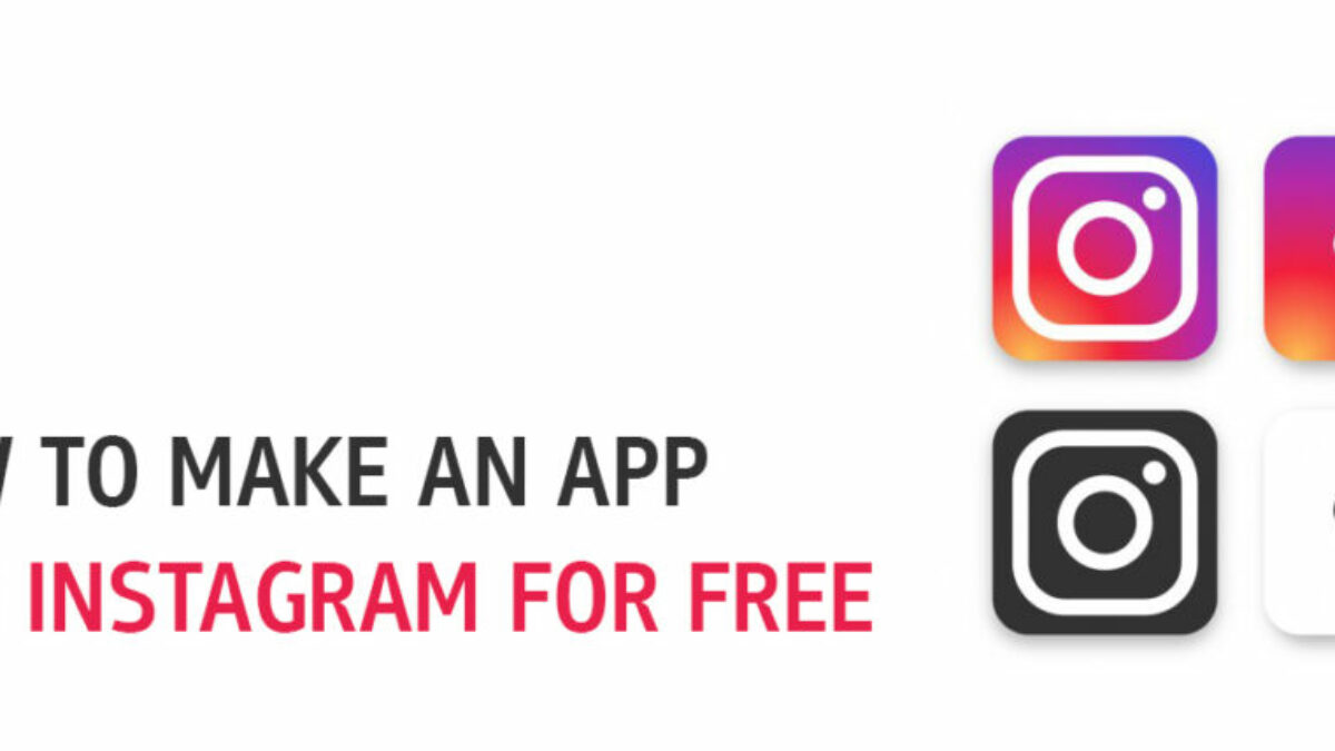How To Make An App Like Instagram For Free Create Instagram App