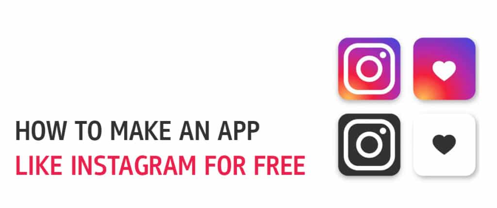 How To Make An App Like Instagram For Free